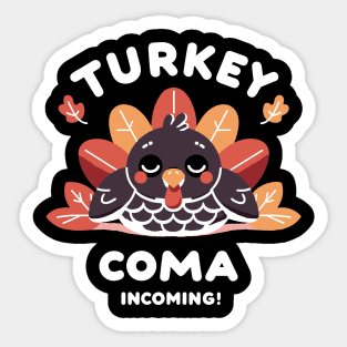 Turkey Coma Incoming! Sticker